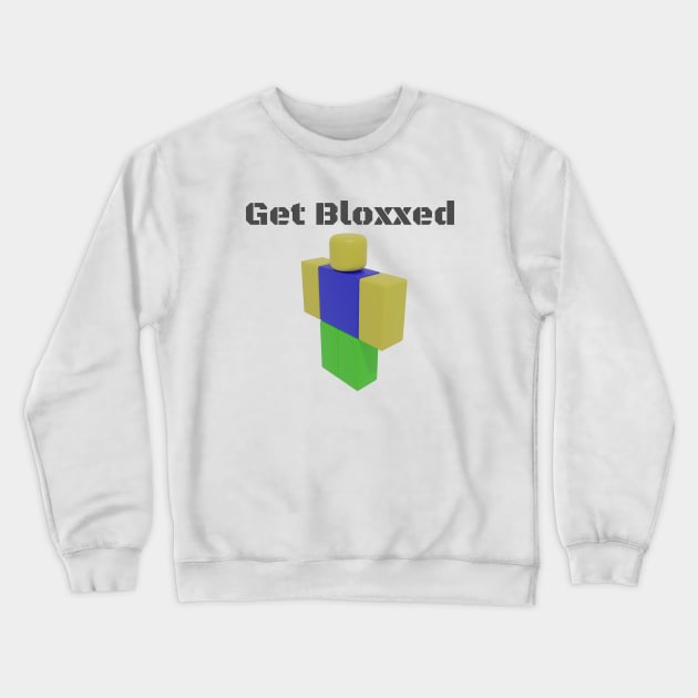 Get Bloxxed Crewneck Sweatshirt by PossibleTacoStore